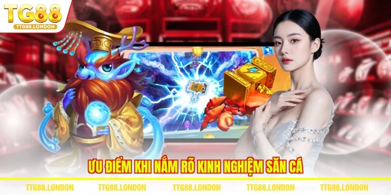 Ưu điểm khi nắm rõ kinh nghiệm săn cá